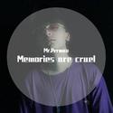 Memories are cruel