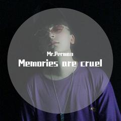 Memories are cruel