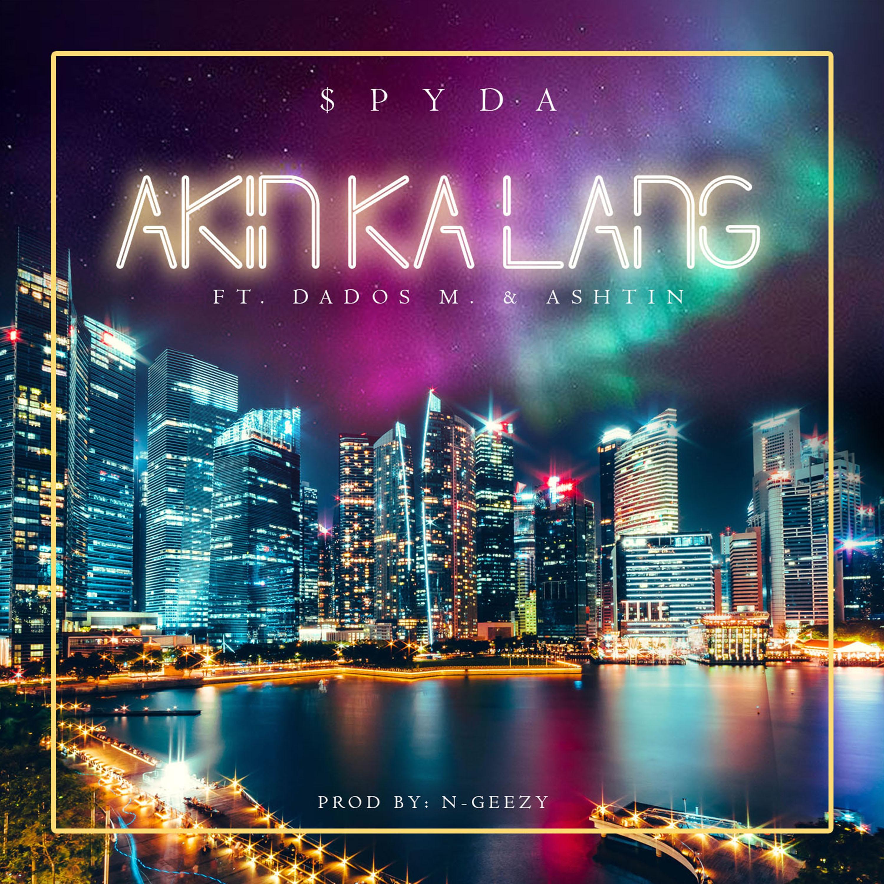 Akin Ka Lang (feat. Dados M. & Ashtin)