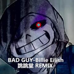 Billie Eilish-bad guy（跳跳堂 remix）