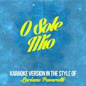 O Sole Mio (In the Style of Luciano Pavarotti) [Karaoke Version] - Single专辑