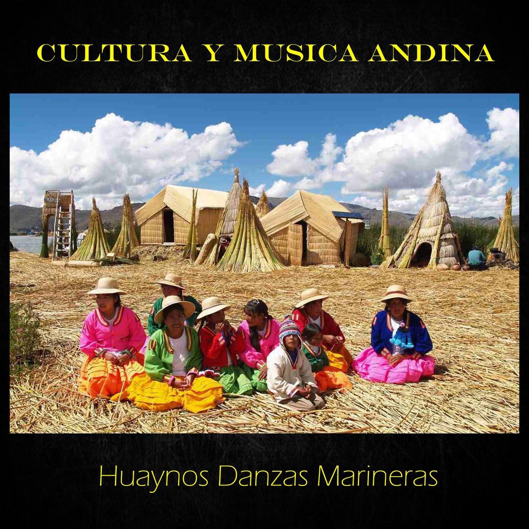 Cultura y Musica Andina, Huaynos Danzas Marineras