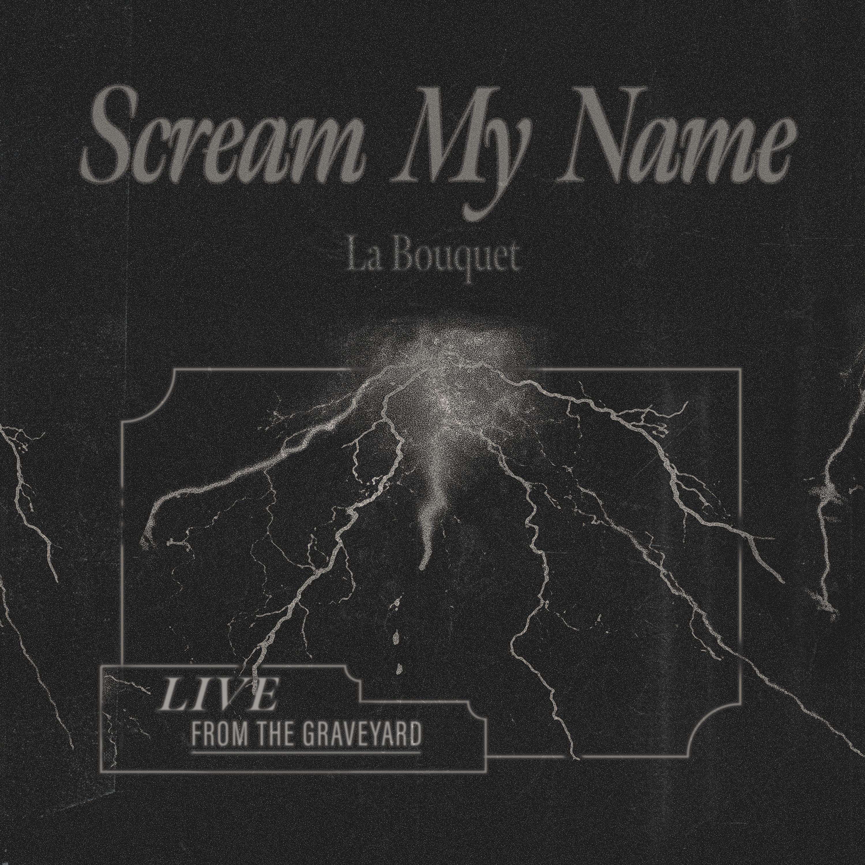 La Bouquet - Scream My Name (Live from the Graveyard)