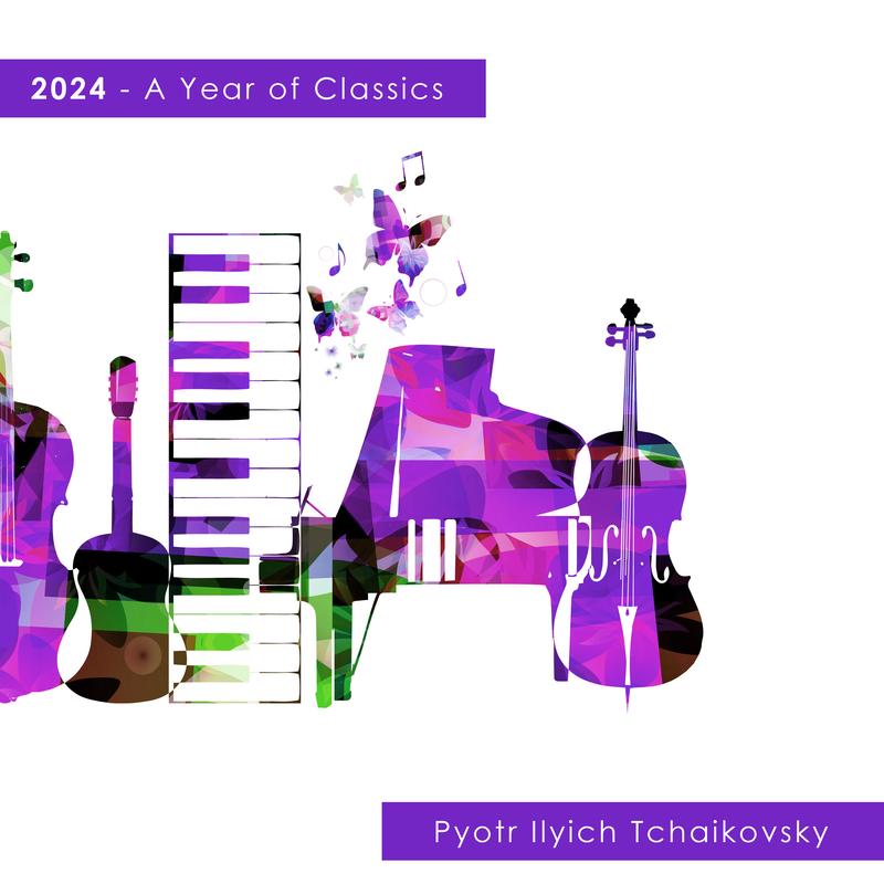 "2024" - A Year of Classics: Tchaikovsky