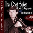 The Chet Baker & Art Pepper Jazz Collection, Vol. 40 (Remastered)专辑