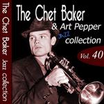 The Chet Baker & Art Pepper Jazz Collection, Vol. 40 (Remastered)专辑