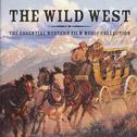 The Wild West: The Essential Western Film Music Collection专辑