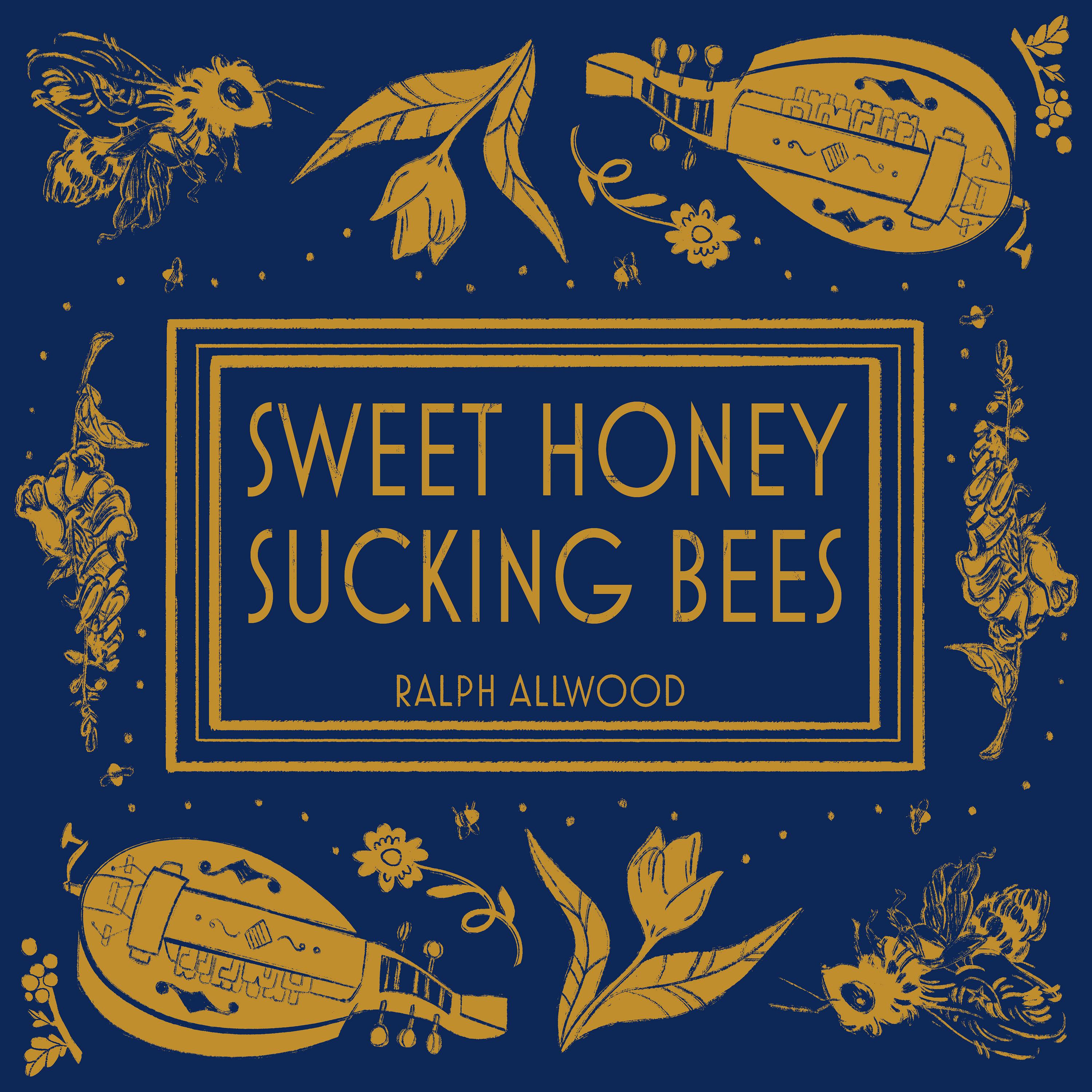 Sweet Honey-Sucking Bees (Tavern Version) - Ralph Allwood/Roderick ...