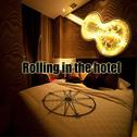 Rolling in the hotel专辑