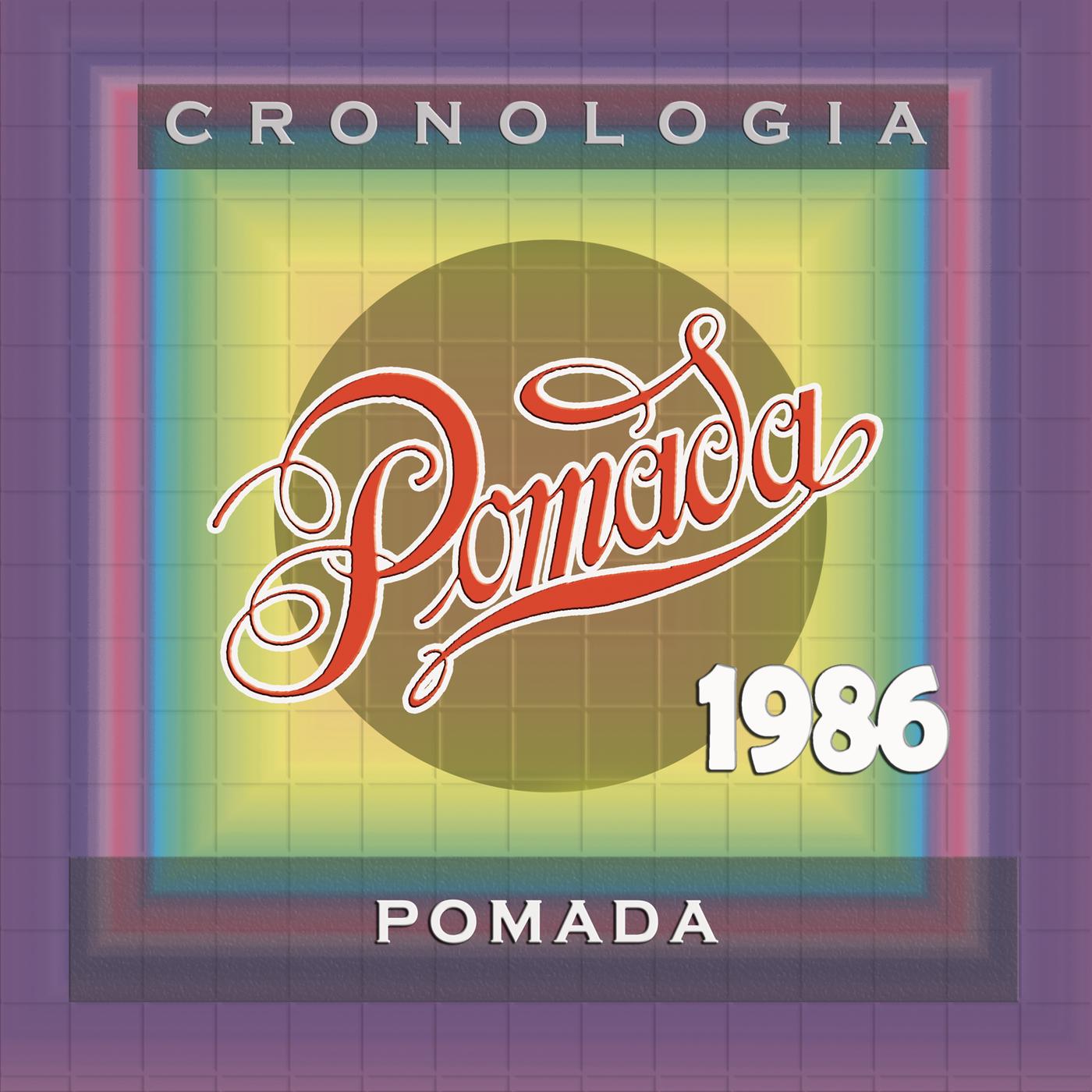 Pomada Cronología - Pomada (1986)