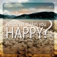 Whatever Makes You Happy?