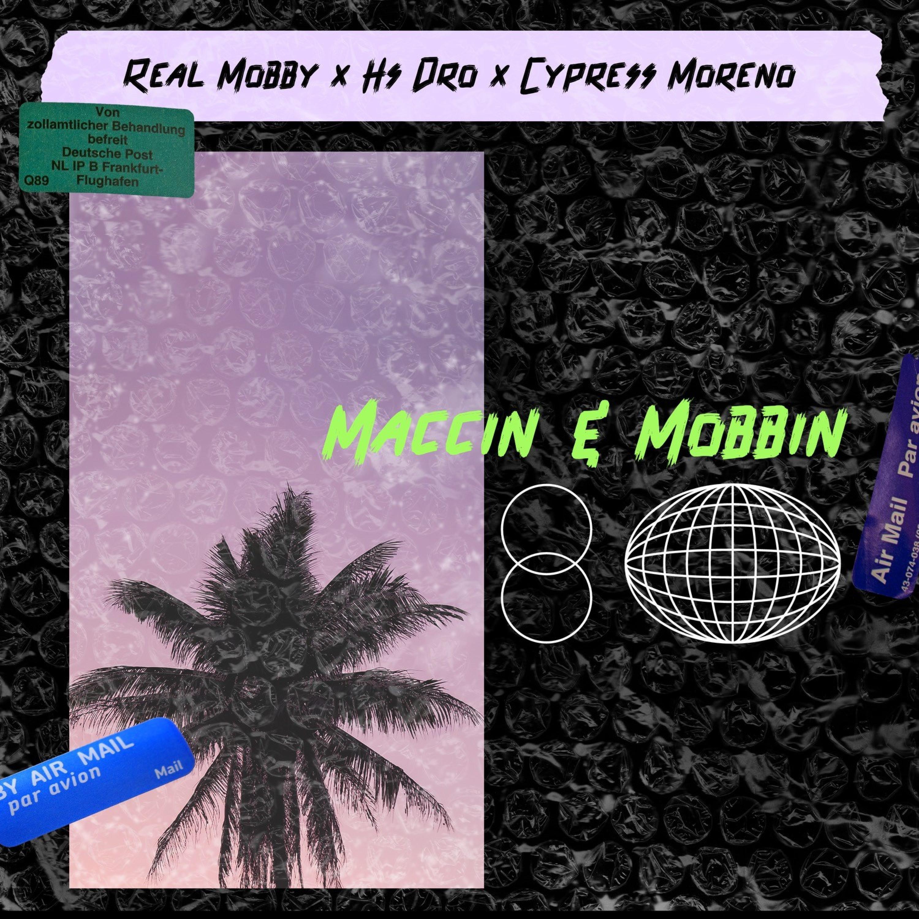 Real Mobby - Maccin & Mobbin (feat. Hs Dro & Cypress Moreno)