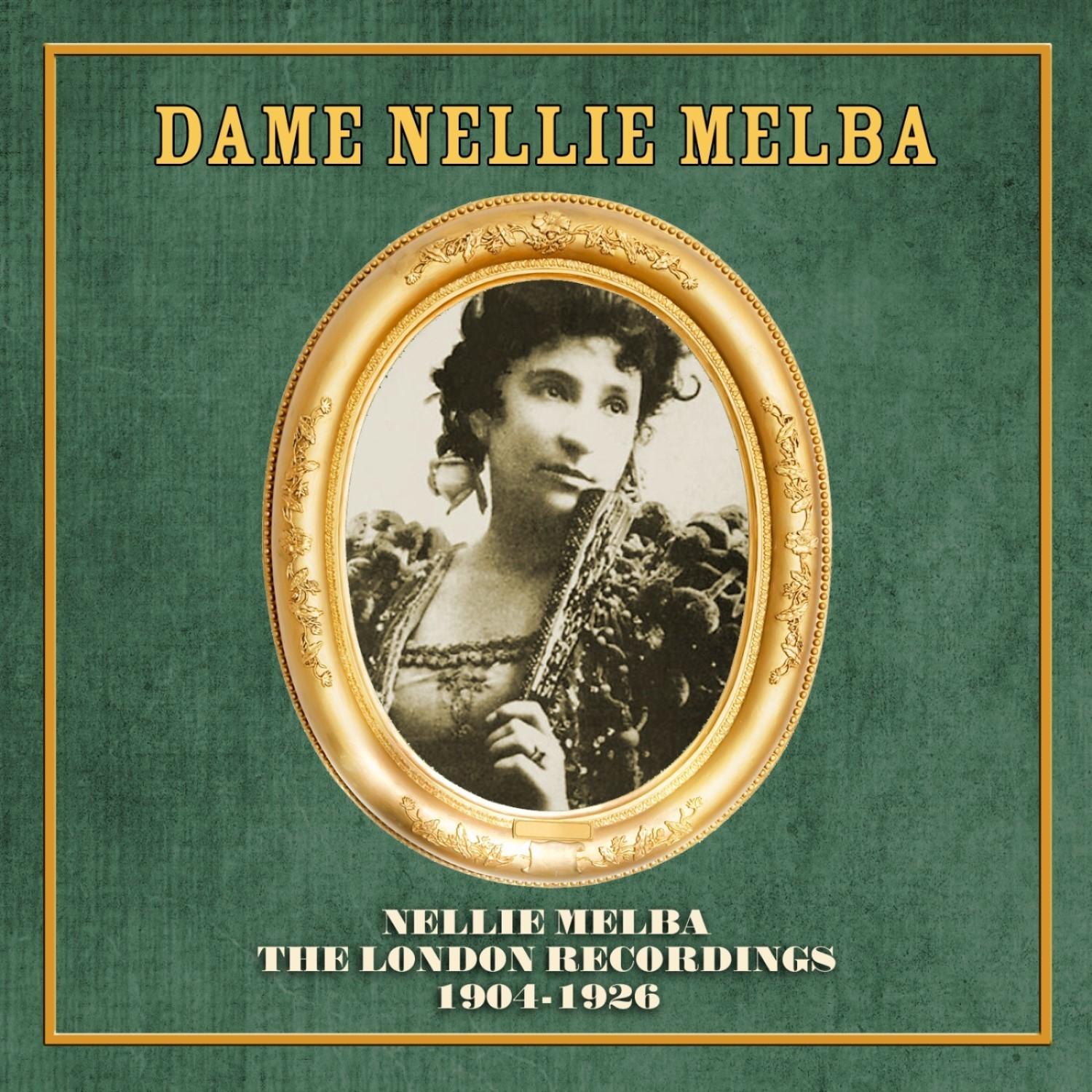Nellie Melba: The London Recordings 1904-1926