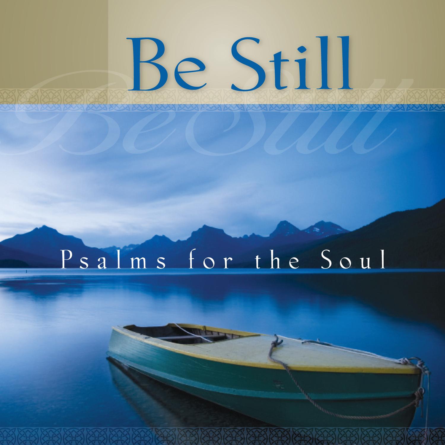 Be Still - Psalms for the Soul