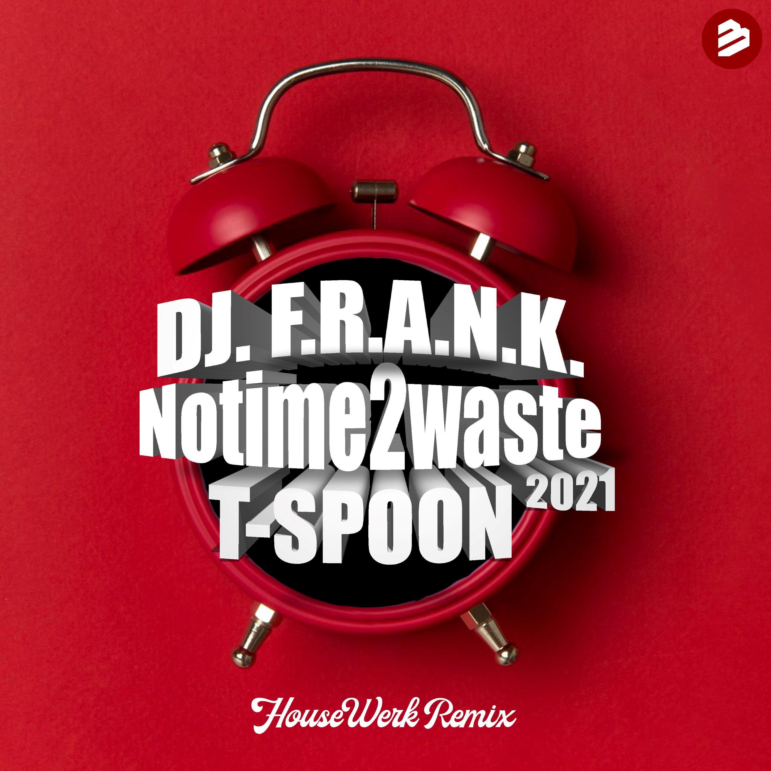 No Time 2 Waste (HouseWerk Remix)