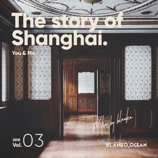 Vol.03 - The story of Shanghai.