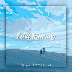 I still running