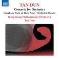 TAN, Dun: Symphonic Poem of 3 Notes / Orchestral Theatre / Concerto for Orchestra (after Marco Polo)