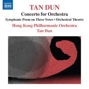 TAN, Dun: Symphonic Poem of 3 Notes / Orchestral Theatre / Concerto for Orchestra (after Marco Polo