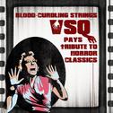 Blood-Curdling Strings!: VSQ Pays Tribute to Horror Classics专辑