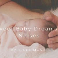 Sweet Baby Dreams & Noises