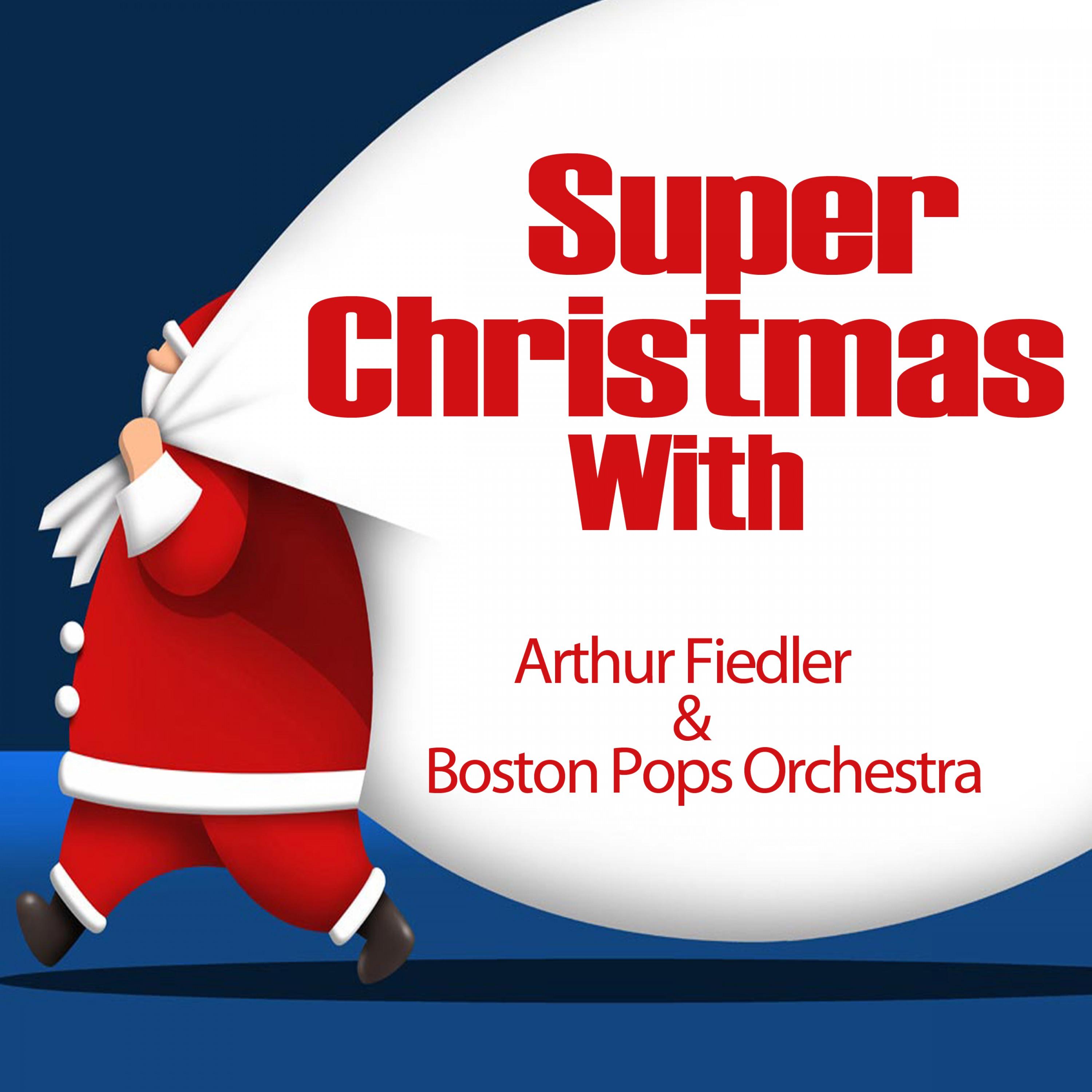Super Christmas With: Arthur Fiedler & Boston Pops Orchestra