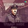 Rithick J - Vaanam Thaandi - Trap Mix