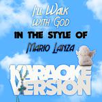 I'll Walk with God (In the Style of Mario Lanza) [Karaoke Version] - Single专辑