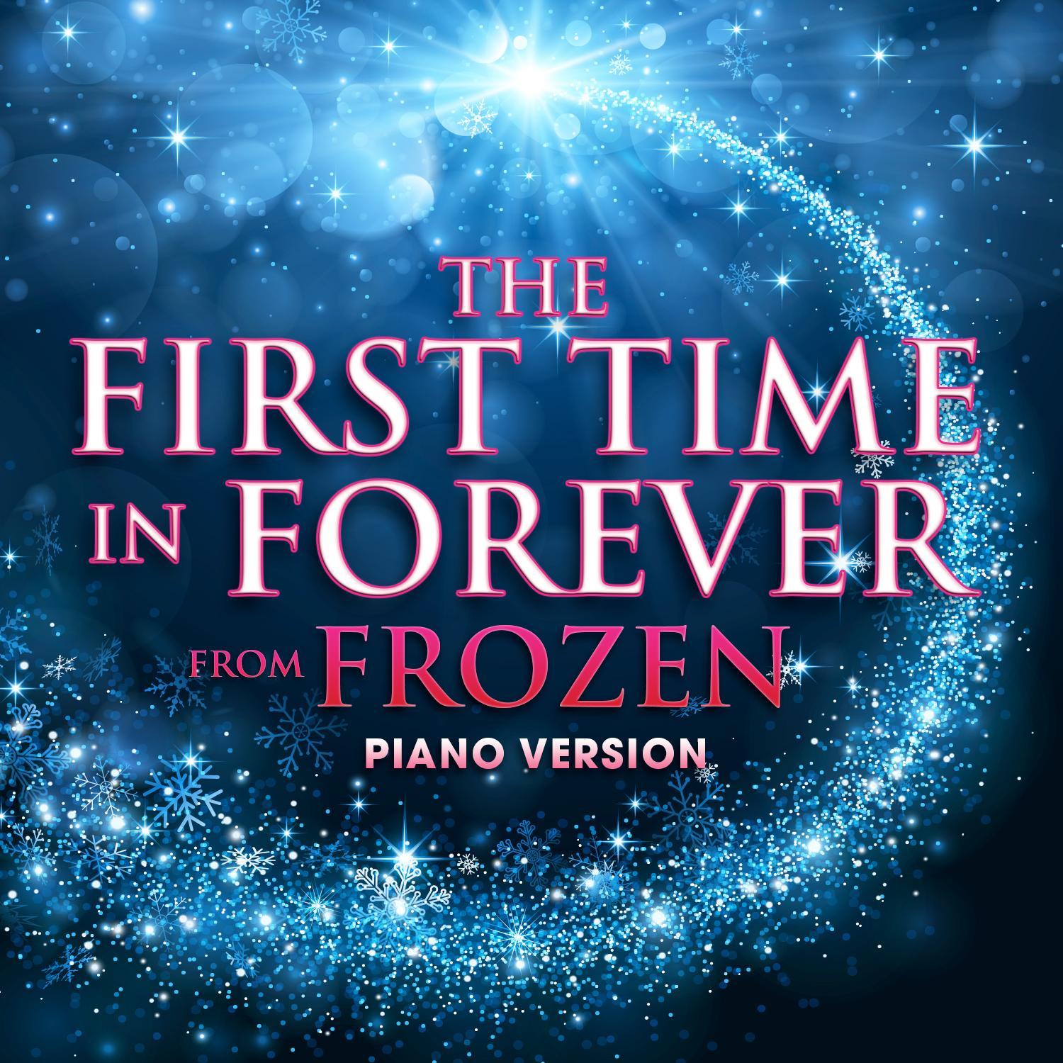 The First Time in Forever (From "Frozen") [Piano Version]