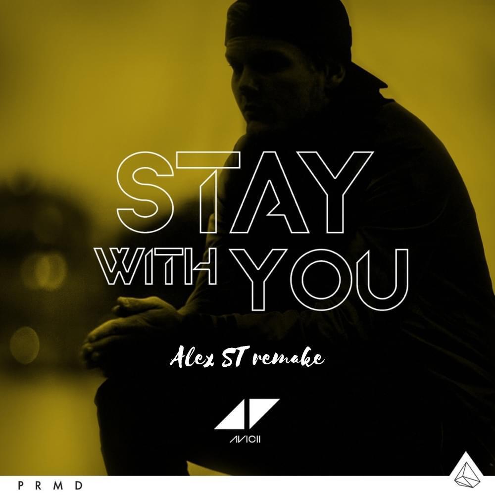 Avicii-Avicii - Stay With You (Alex ST remake)（少徒 / Alex remix）