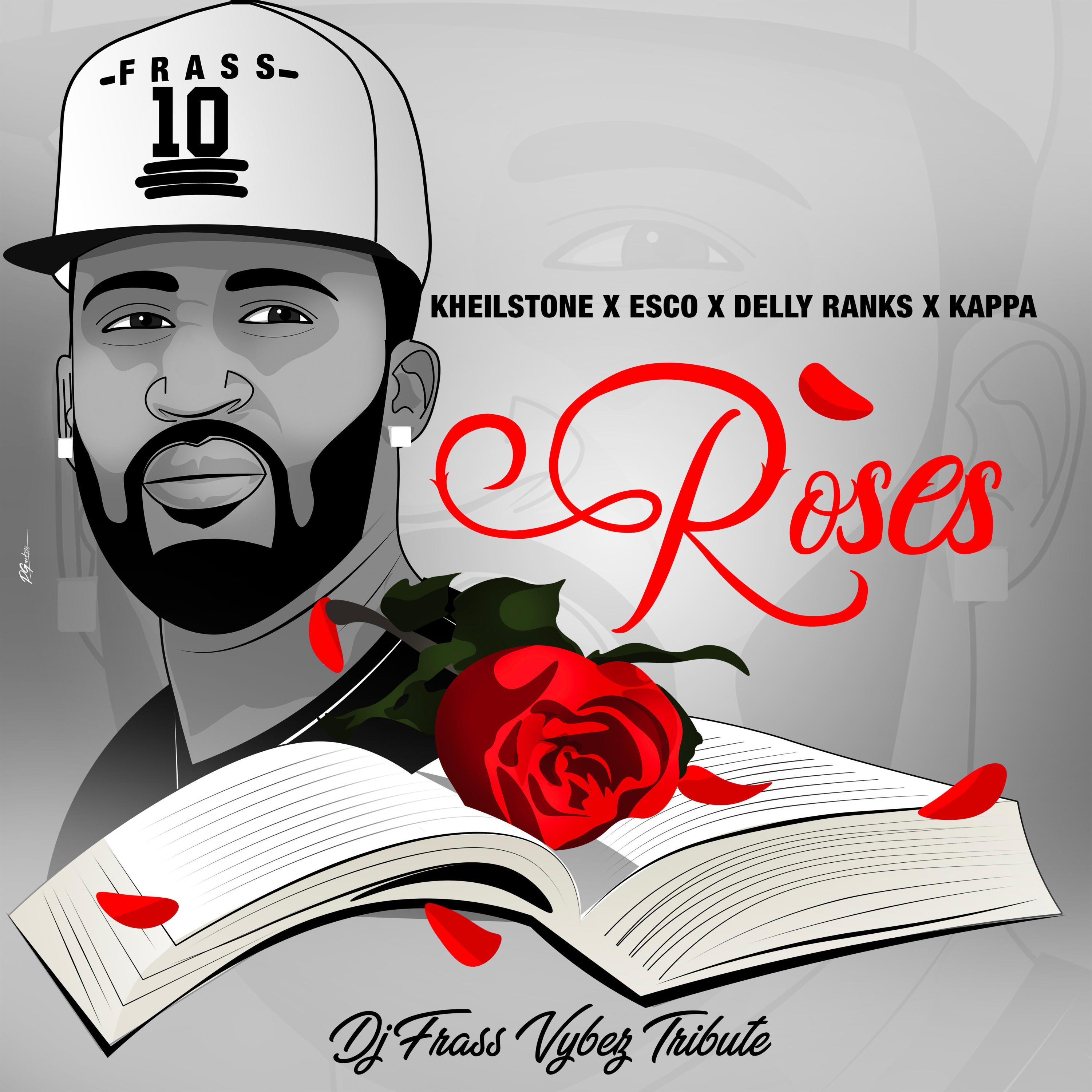 Roses Dj Frass Vybz Tribute (feat. Delly Ranx, Esco & Kappa)