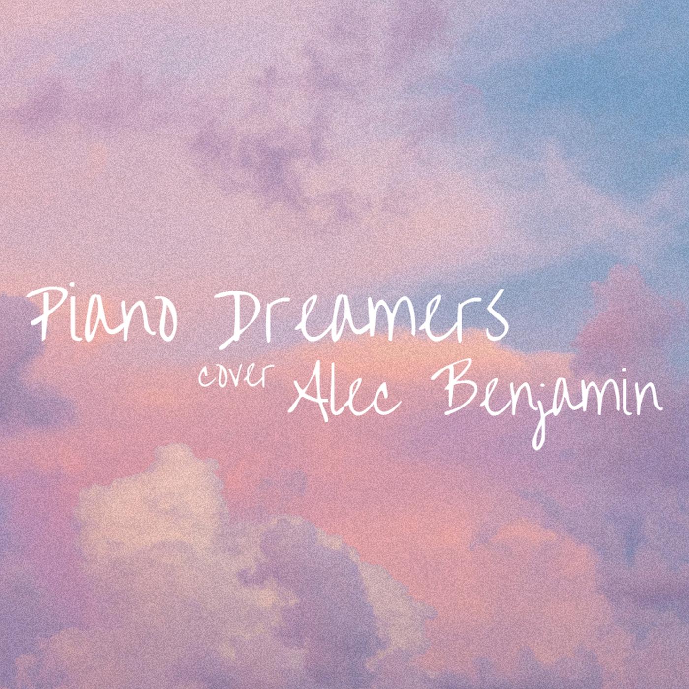 Piano Dreamers Cover Alec Benjamin (Instrumental)专辑