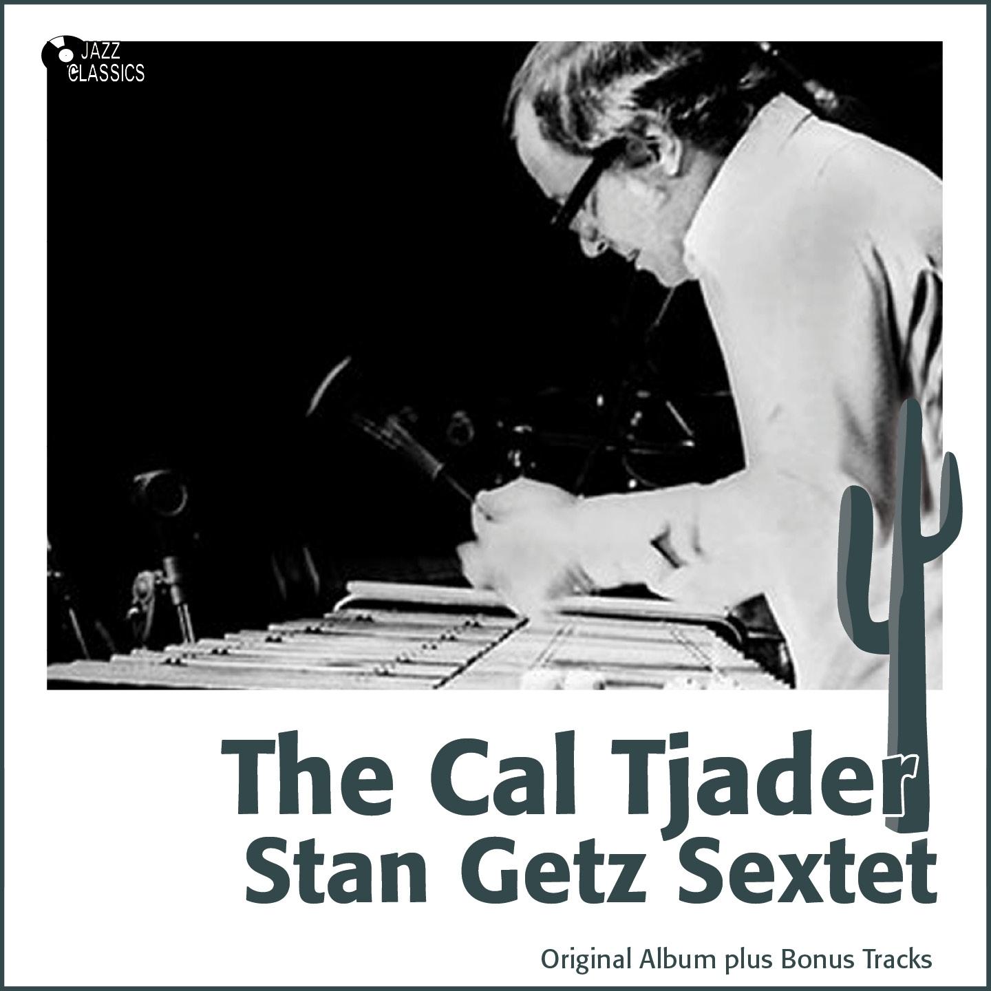 The Caj Tjader - Stan Getz Sextet (Original Album Plus Bonus Tracks)