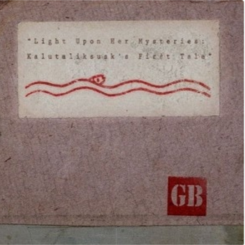 Light Upon Her Mysteries: Kalutaliksuak's First Tale