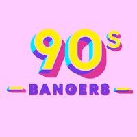 90s Bangers