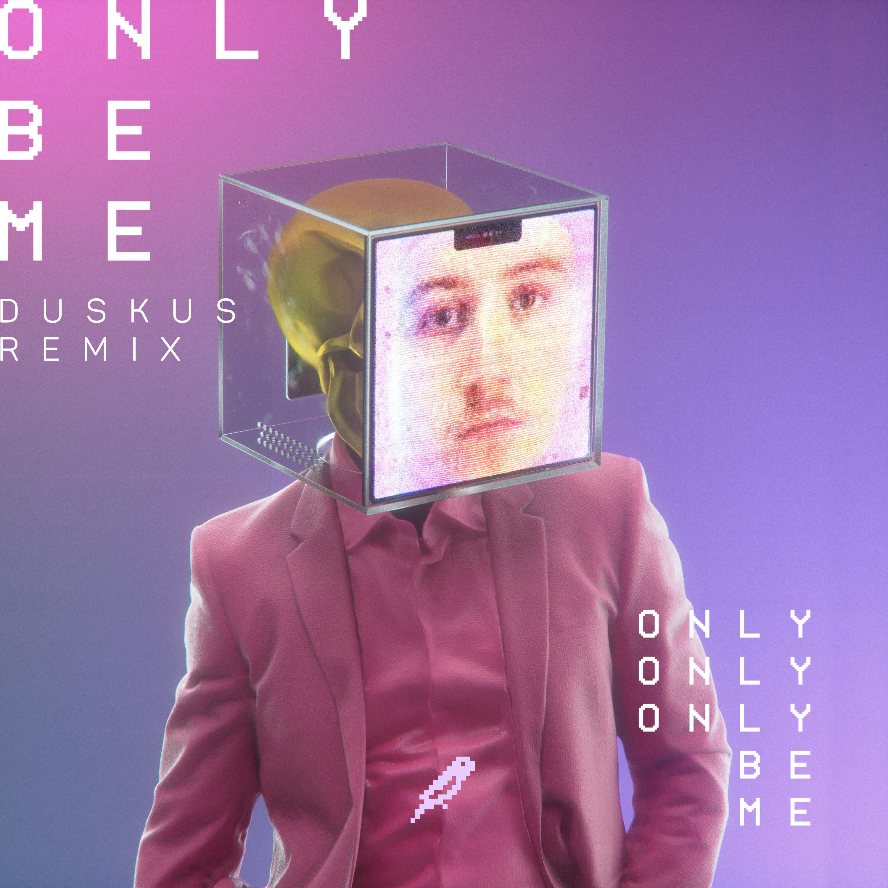 Only Be Me (Duskus Remix)专辑