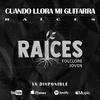 Raices - Cuando llora mi guitarra