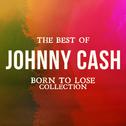 The Best of Johnny Cash (Born to Lose Collection)专辑