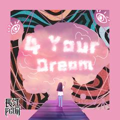 4 Your Dream