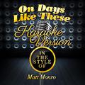 On Days Like These (In the Style of Matt Monro) [Karaoke Version] - Single