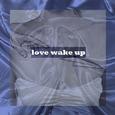 love Wake up