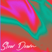 Slow Down