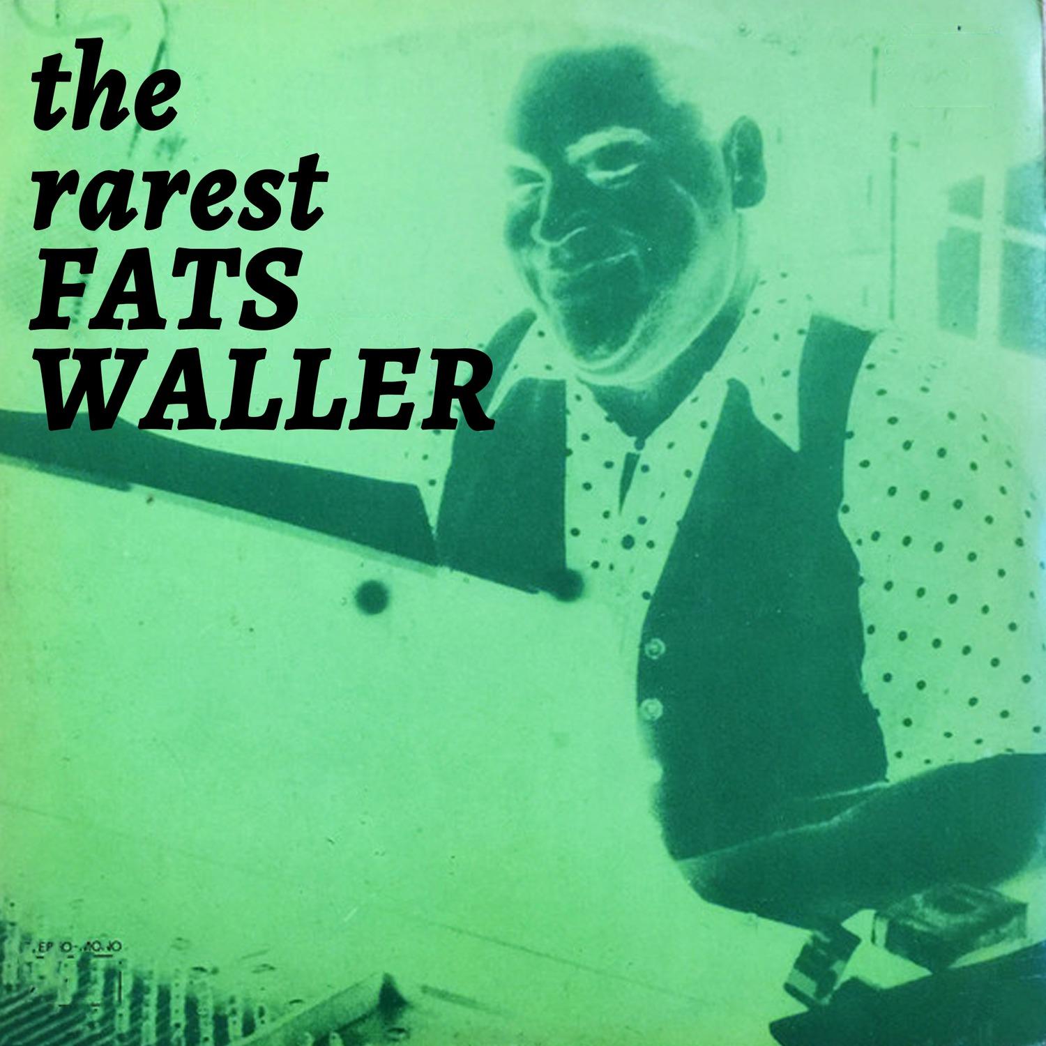 The Rarest Fats Waller