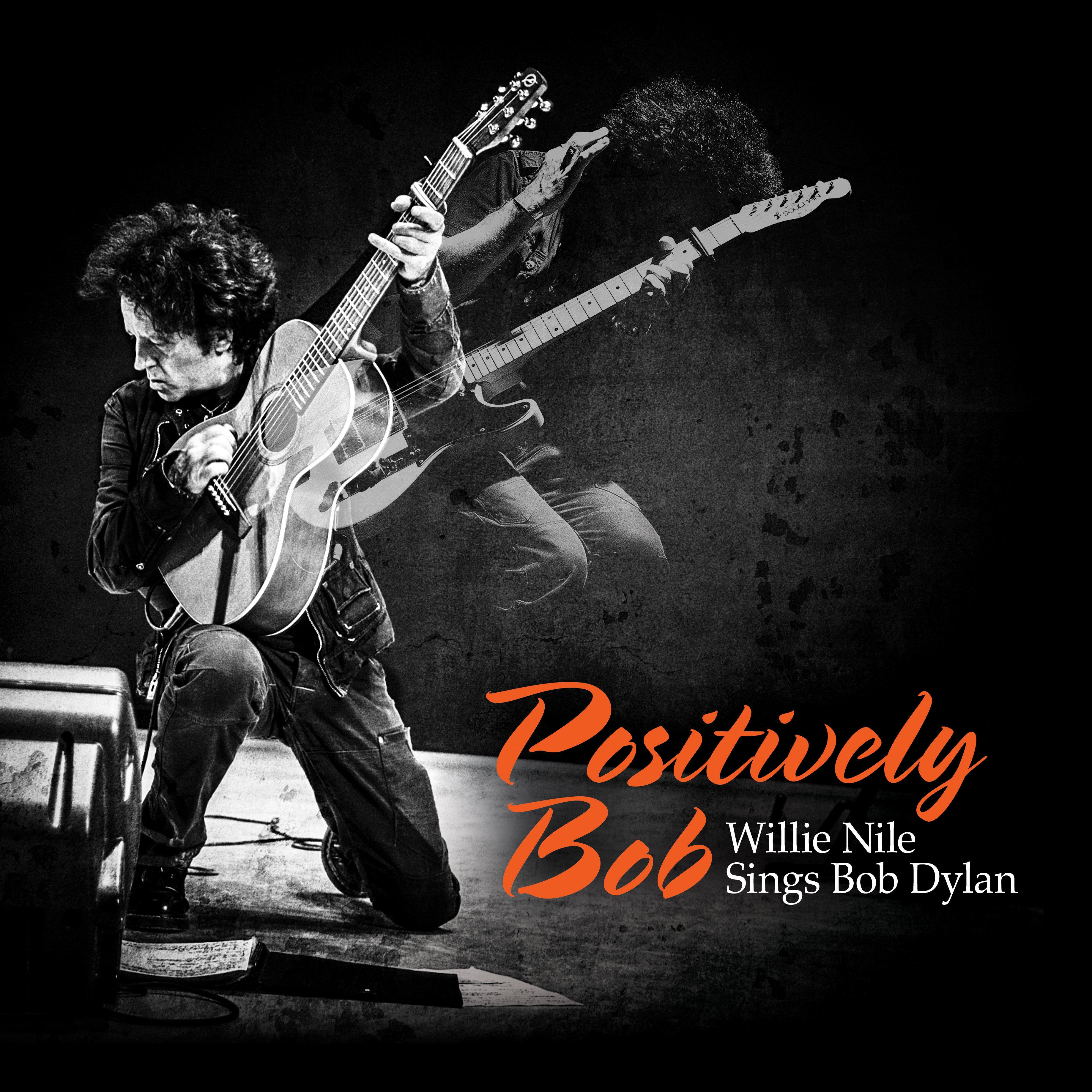 Positively Bob: Willie Nile Sings Bob Dylan