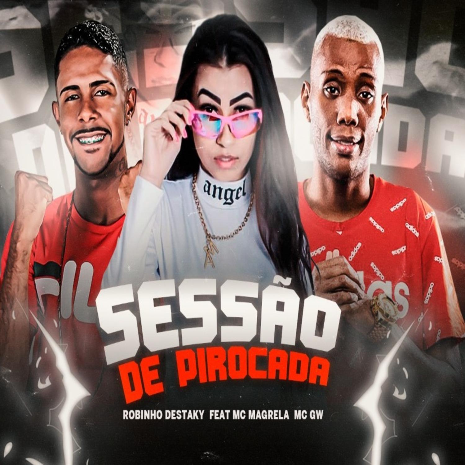 Robinho Destaky - Sessão de Pirocada (feat. Mc Gw & Mc Magrela) (Brega Funk)