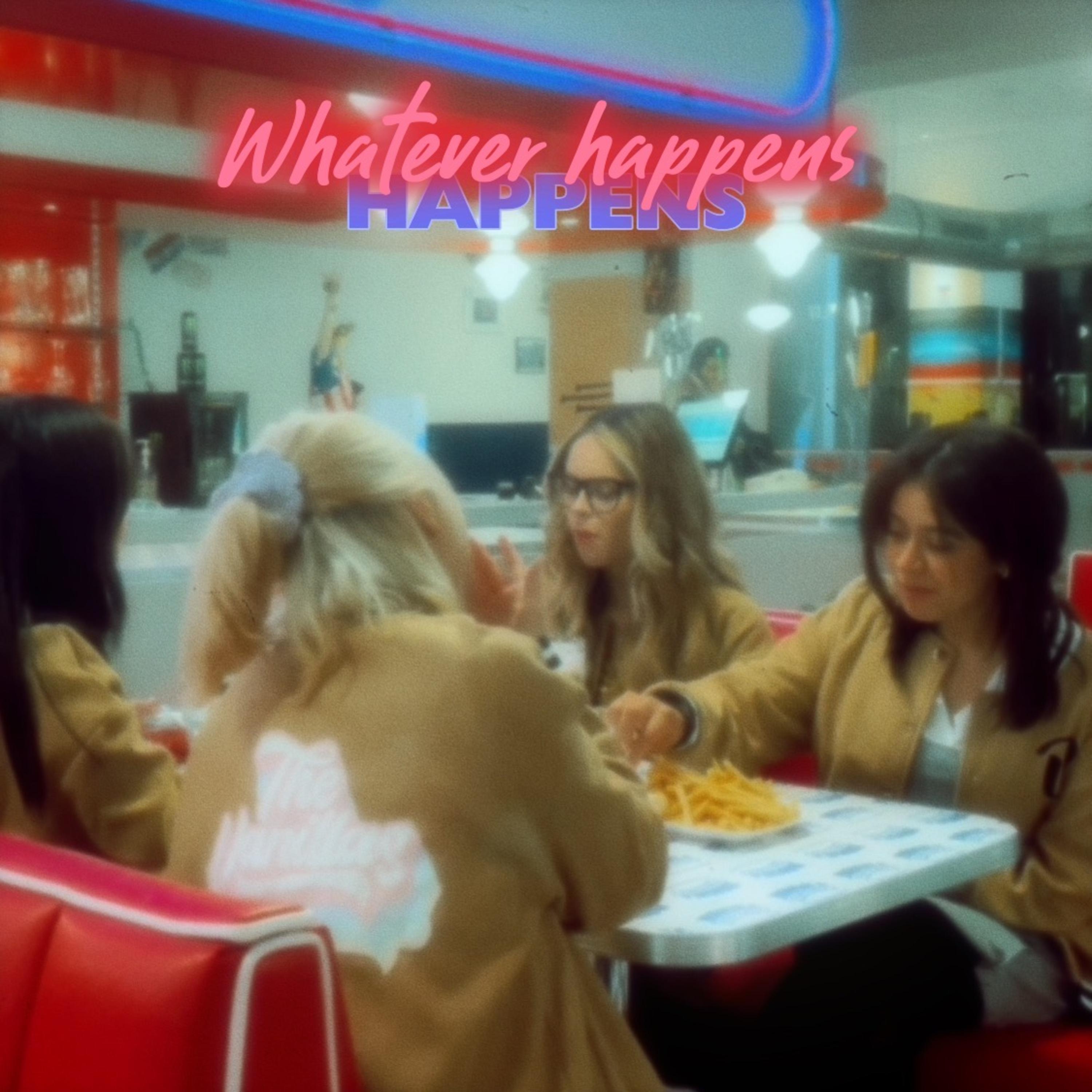 Whatever Happens, Happens