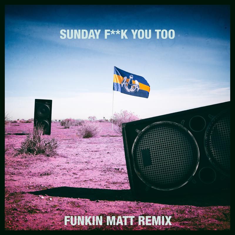 Sunday **** You Too (Funkin Matt Remix)专辑