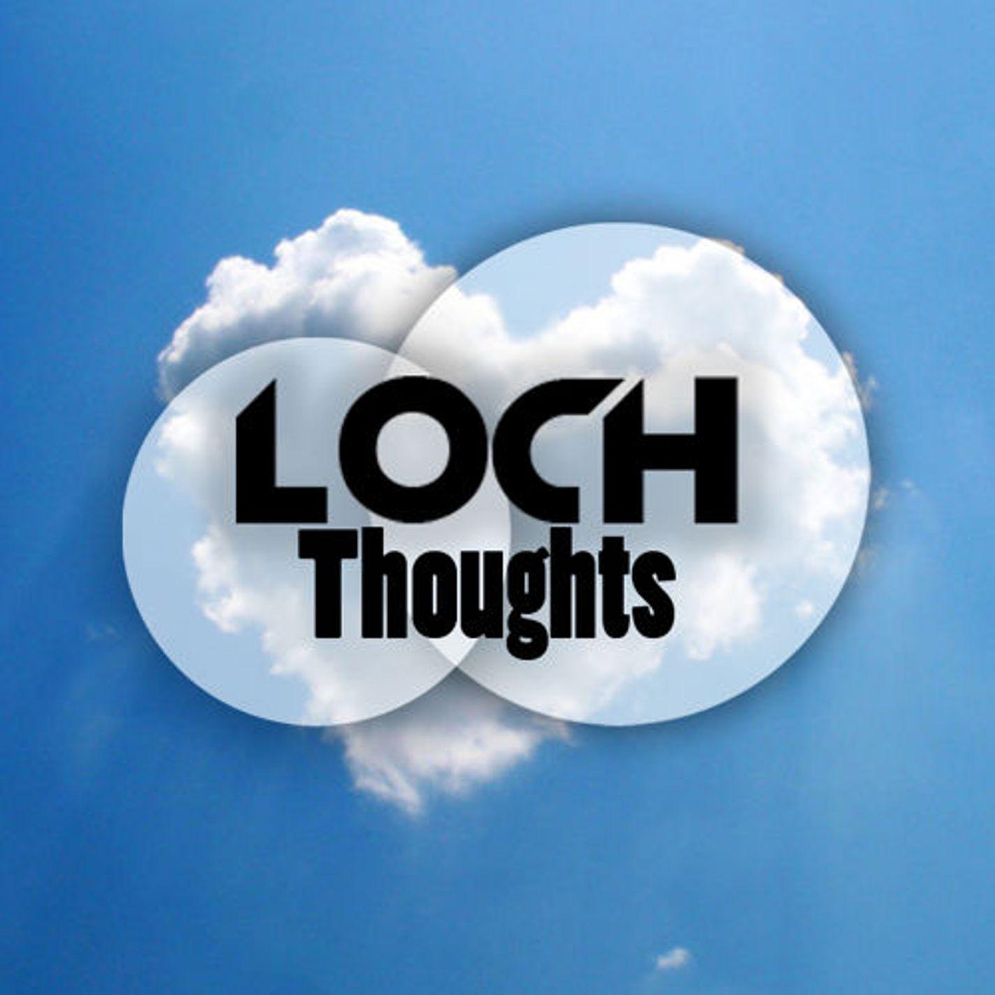 LOCH - Thoughts