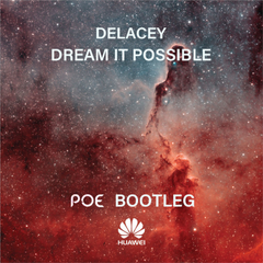 Delacey-Dream It Possible（Poe (CN) remix）