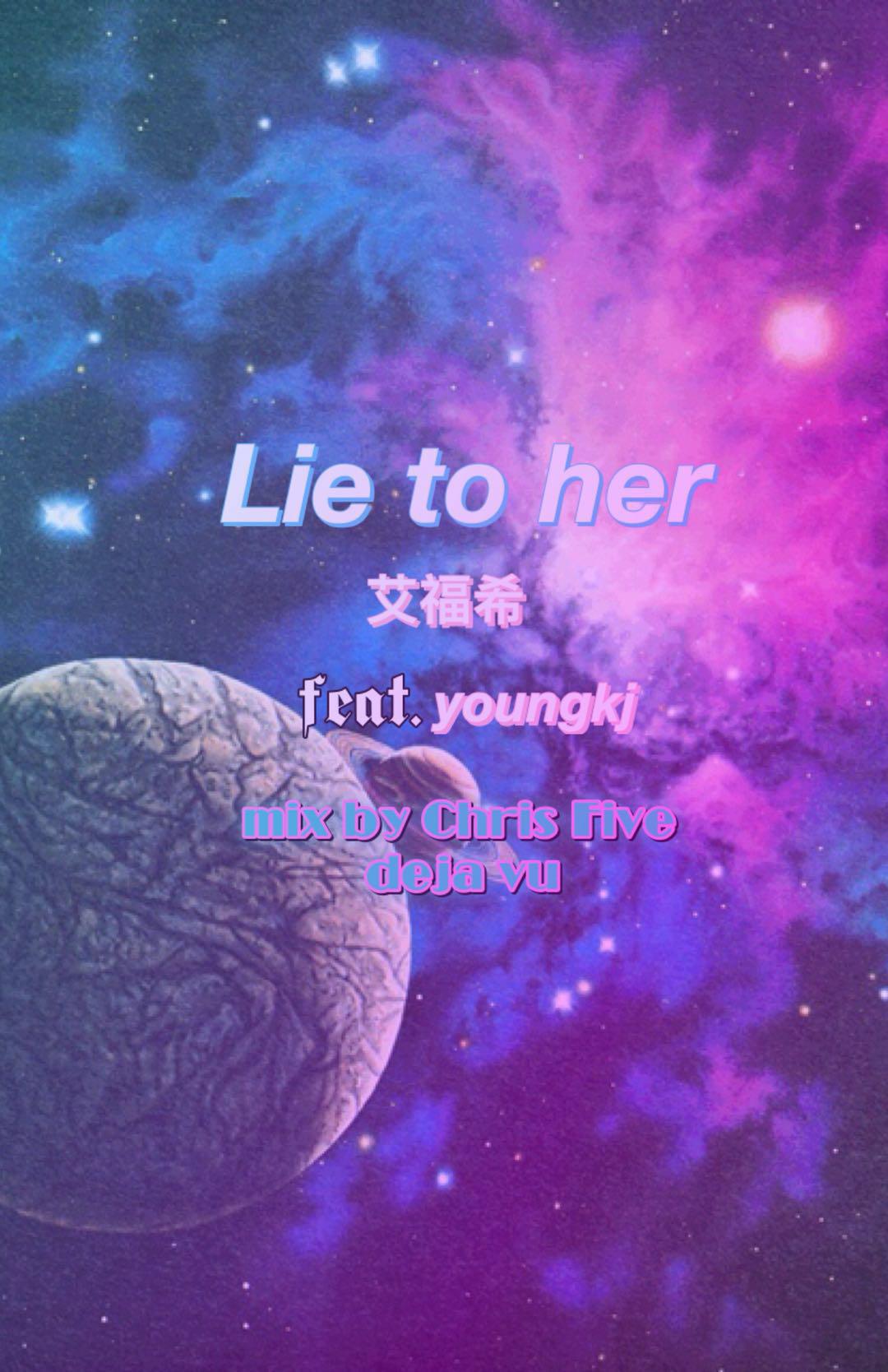 Lie to her (Mix by Chris Five and Deja vu)专辑